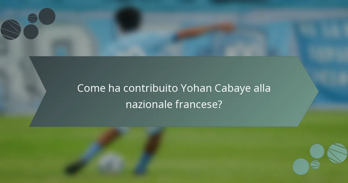 Come ha contribuito Yohan Cabaye alla nazionale francese?