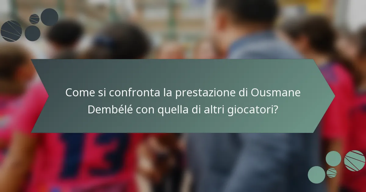 Come si confronta la prestazione di Ousmane Dembélé con quella di altri giocatori?