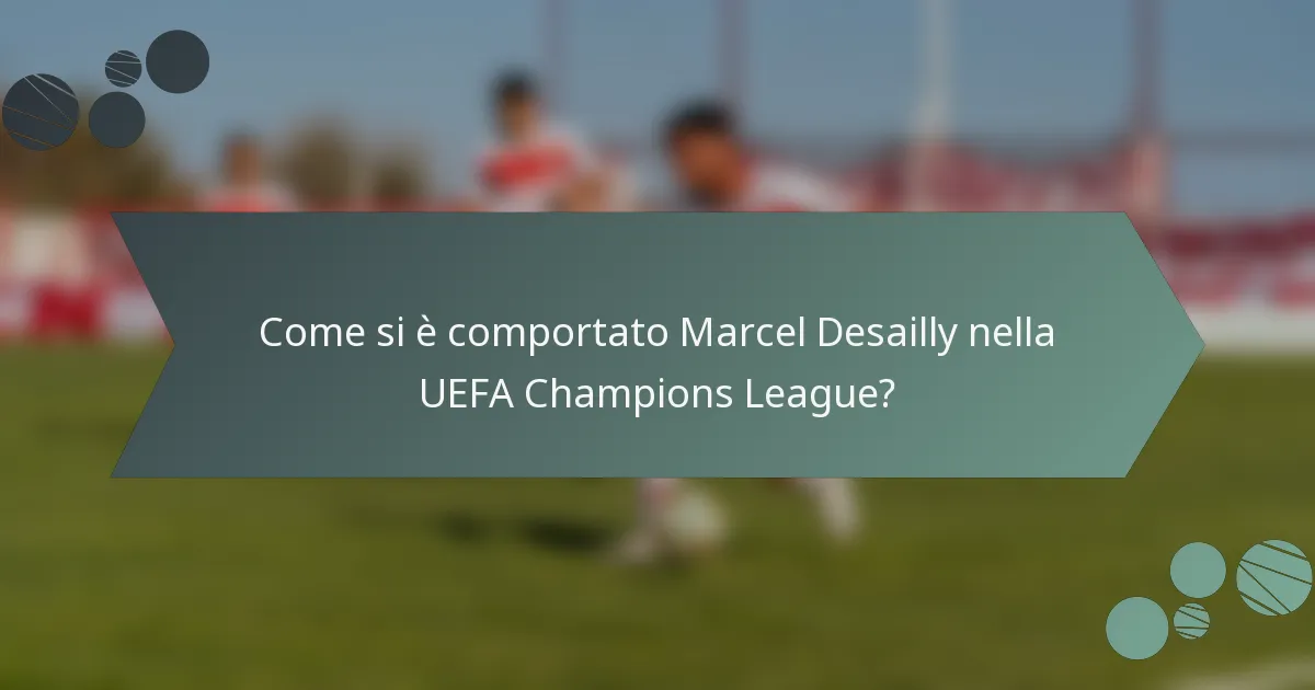 Come si è comportato Marcel Desailly nella UEFA Champions League?
