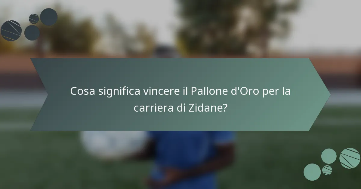 Cosa significa vincere il Pallone d'Oro per la carriera di Zidane?