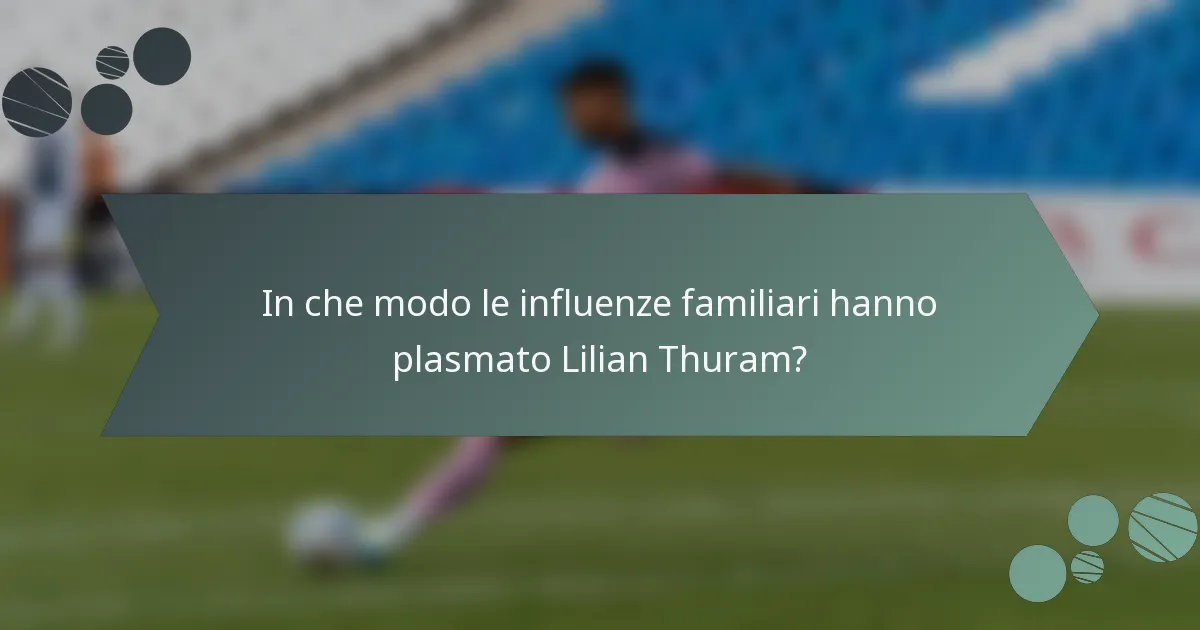 In che modo le influenze familiari hanno plasmato Lilian Thuram?
