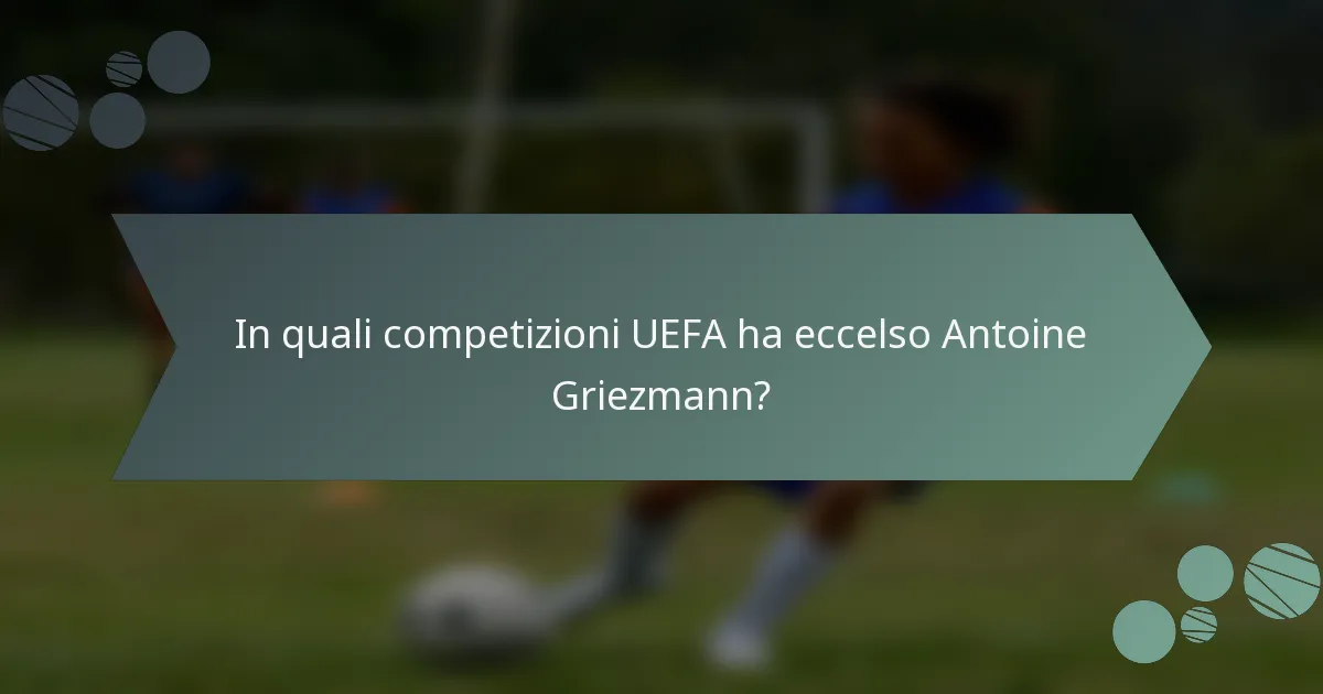 In quali competizioni UEFA ha eccelso Antoine Griezmann?