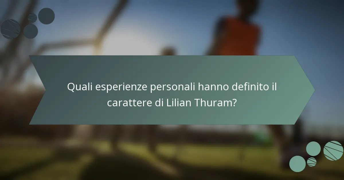 Quali esperienze personali hanno definito il carattere di Lilian Thuram?