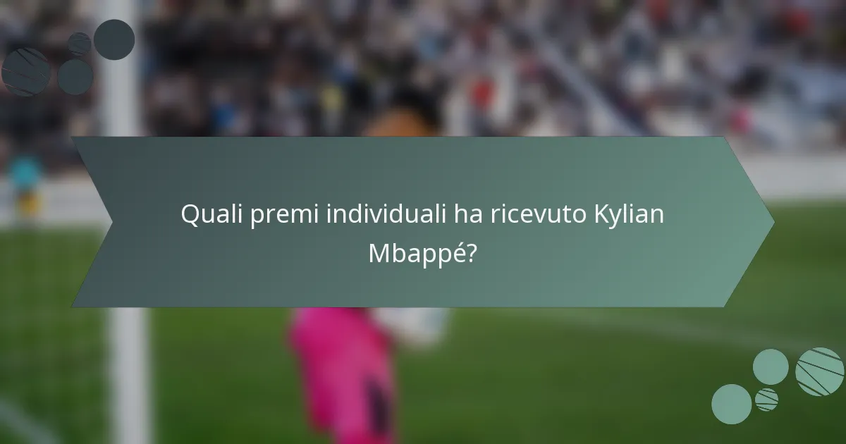 Quali premi individuali ha ricevuto Kylian Mbappé?