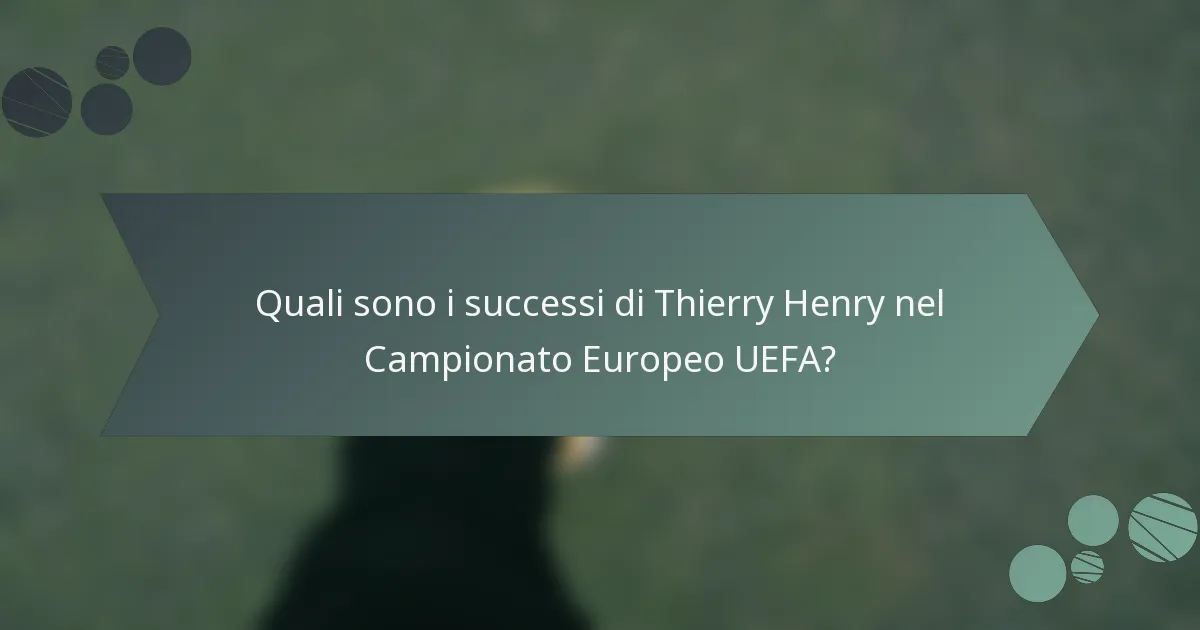 Quali sono i successi di Thierry Henry nel Campionato Europeo UEFA?