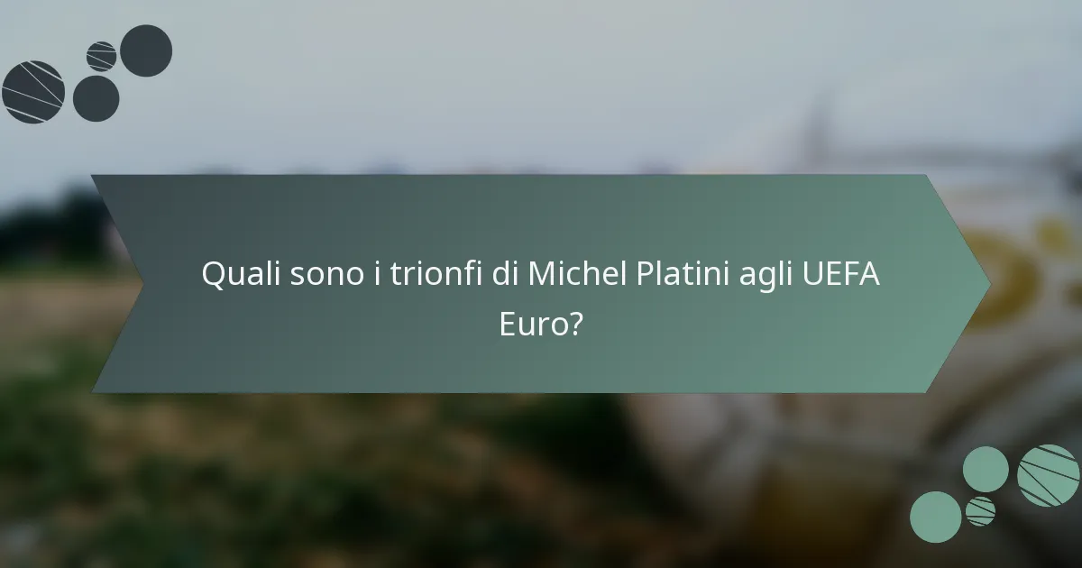 Quali sono i trionfi di Michel Platini agli UEFA Euro?