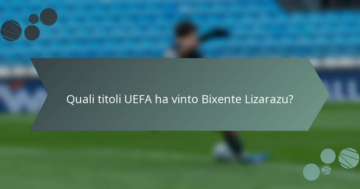 Quali titoli UEFA ha vinto Bixente Lizarazu?